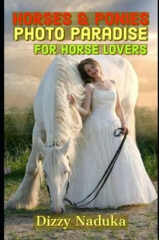 Cover of Horses & Ponies Photo Paradise for Horse Lovers