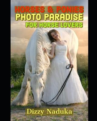 Book cover for Horses & Ponies Photo Paradise for Horse Lovers