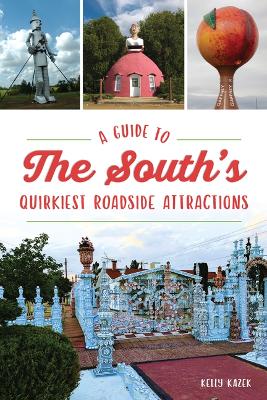 Cover of A Guide to the South's Quirkiest Roadside Attractions