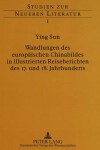 Book cover for Wandlungen Des Europaeischen Chinabildes in Illustrierten Reiseberichten Des 17. Und 18. Jahrhunderts