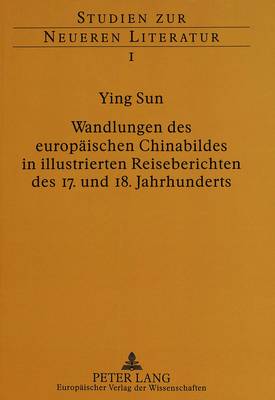 Cover of Wandlungen Des Europaeischen Chinabildes in Illustrierten Reiseberichten Des 17. Und 18. Jahrhunderts