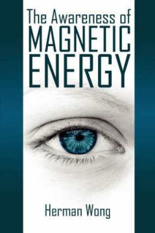 Cover of The Awareness of Magnetic Energy