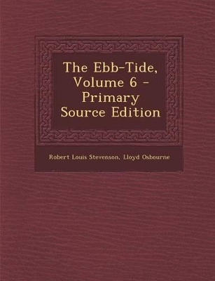 Book cover for The Ebb-Tide, Volume 6 - Primary Source Edition