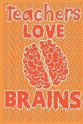 Book cover for Teachers Love Brains
