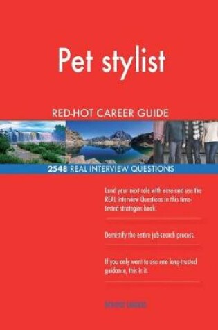 Cover of Pet stylist RED-HOT Career Guide; 2548 REAL Interview Questions