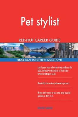 Book cover for Pet stylist RED-HOT Career Guide; 2548 REAL Interview Questions