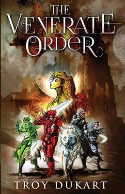 The Venerate Order by Troy Dukart