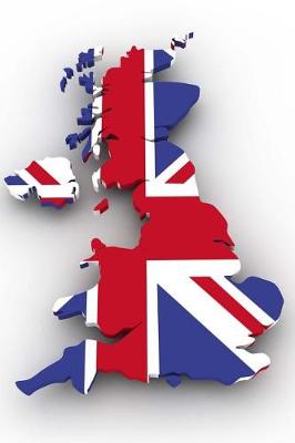 Book cover for The Flag of Great Britain Filled into a United Kingdom Country Map Outline Map