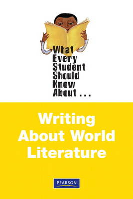 Book cover for What Every Student Should Know About Writing About World Literature