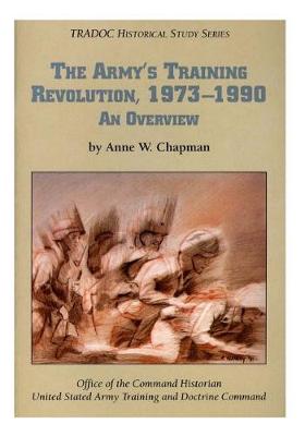 Book cover for The Army's Training Revolution, 1973-1990