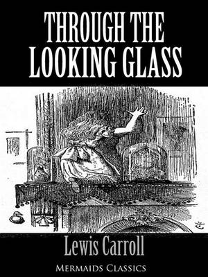 Book cover for Through the Looking Glass - An Original Classic (Mermaids Classics)