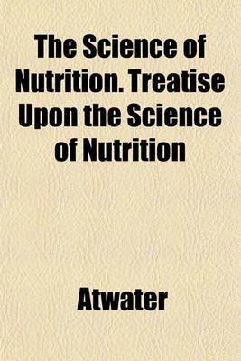 Book cover for The Science of Nutrition. Treatise Upon the Science of Nutrition