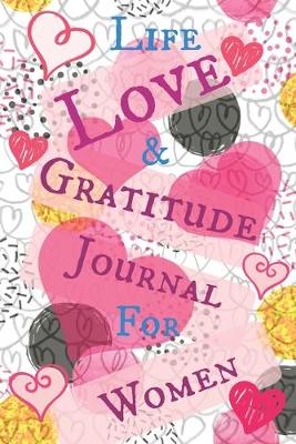 Book cover for Life Love & Gratitude Journal for Women