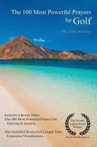 Cover of Prayer the 100 Most Powerful Prayers for Golf 2 Amazing Bonus Books to Pray for Exercise & Anxiety