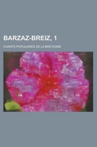 Cover of Barzaz-Breiz, 1; Chants Populaires de La Bretagne