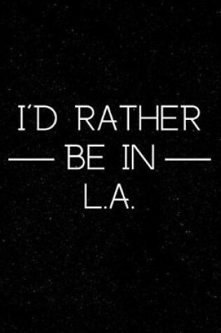 Cover of I'd Rather Be in LA