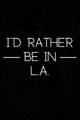 Book cover for I'd Rather Be in LA