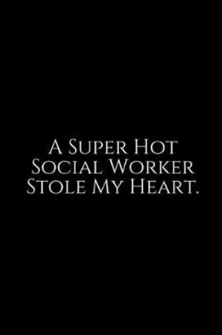 Cover of A Superhot Social Worker Stole My Heart