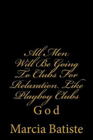 Cover of All Men Will Be Going To Clubs For Relaxation Like Playboy Clubs