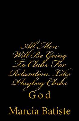 Book cover for All Men Will Be Going To Clubs For Relaxation Like Playboy Clubs