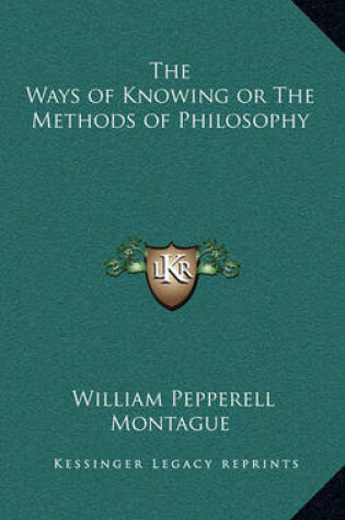 Cover of The Ways of Knowing or the Methods of Philosophy