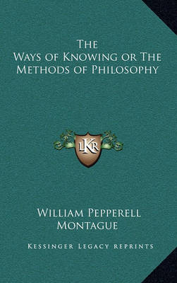 Book cover for The Ways of Knowing or the Methods of Philosophy