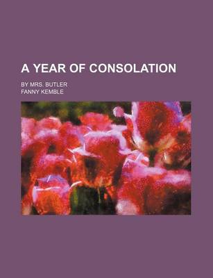 Book cover for A Year of Consolation; By Mrs. Butler