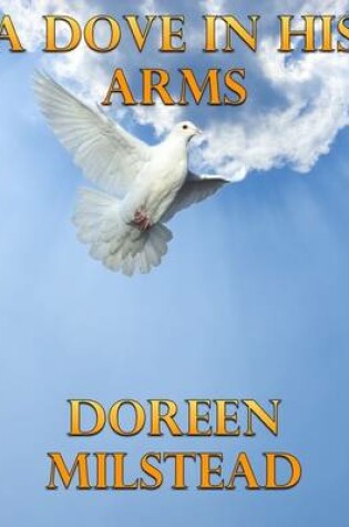 Cover of A Dove In His Arms