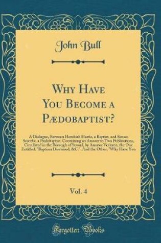 Cover of Why Have You Become a Paedobaptist?, Vol. 4