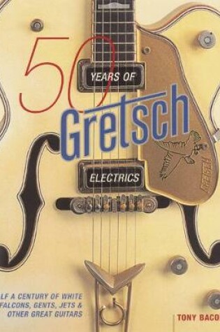 Cover of 50 Years of Gretsch Electrics
