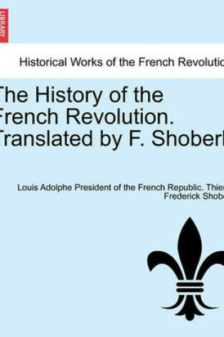 Cover of The History of the French Revolution. Translated by F. Shoberl. Vol.V