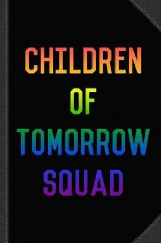 Cover of Children of Tomorrow Squad Journal Notebook
