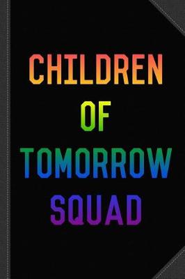 Book cover for Children of Tomorrow Squad Journal Notebook