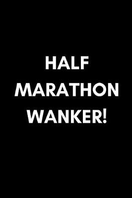 Book cover for Half Marathon Wanker