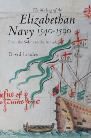 Cover of The Making of the Elizabethan Navy 1540-1590