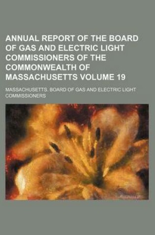 Cover of Annual Report of the Board of Gas and Electric Light Commissioners of the Commonwealth of Massachusetts Volume 19