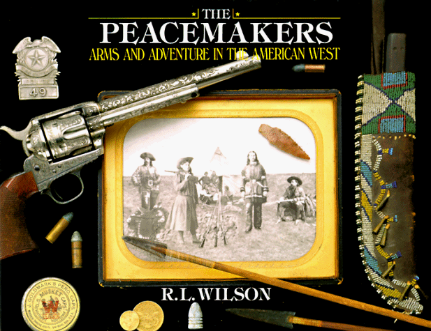 Book cover for The Peacemakers: Arms and Adventure in the American West