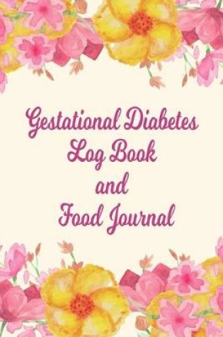 Cover of Gestational Diabetes Log Book And Food Journal