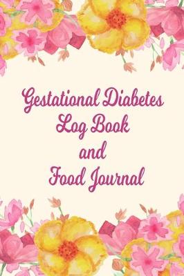 Book cover for Gestational Diabetes Log Book And Food Journal