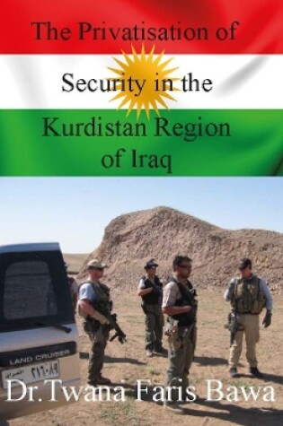 Cover of The Privatisation of Security in the Kurdistan Region of Iraq