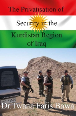 Cover of The Privatisation of Security in the Kurdistan Region of Iraq