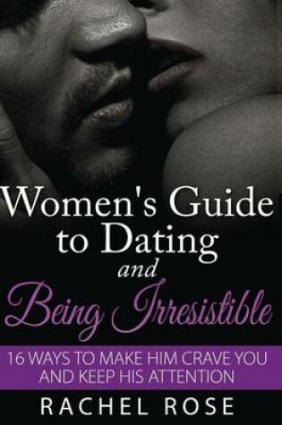 Cover of A Women's Guide to Dating and Being Irresistible