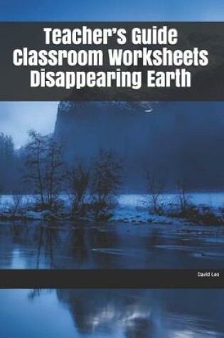 Cover of Teacher's Guide Classroom Worksheets Disappearing Earth