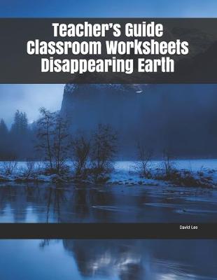 Book cover for Teacher's Guide Classroom Worksheets Disappearing Earth