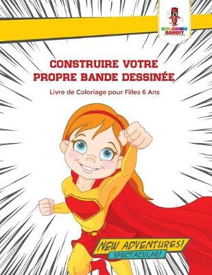 Book cover for Construire Votre Propre Bande Dessinée