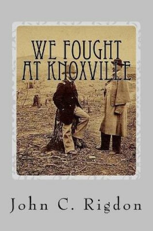 Cover of We Fought At Knoxville