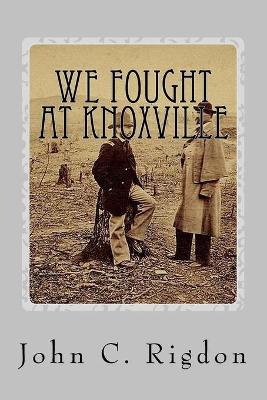 Book cover for We Fought At Knoxville