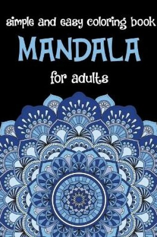 Cover of Mandala For Adults Simple and Easy Coloring Book