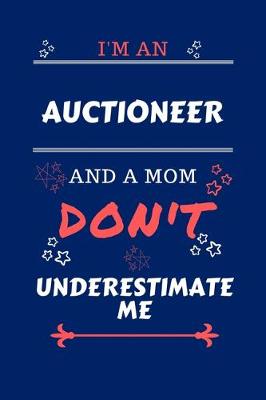 Book cover for I'm An Auctioneer And A Mom Don't Underestimate Me