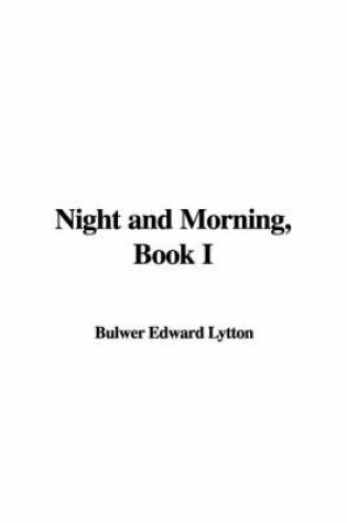 Cover of Night and Morning, Book I